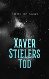 Xaver Stielers Tod - Kriminalroman