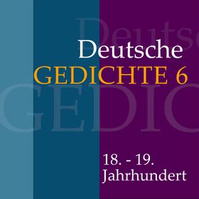Deutsche Gedichte 6: 18. - 19. Jahrhundert
