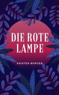 Kristen Borger: Die rote Lampe 
