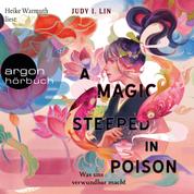 A Magic Steeped in Poison - Was uns verwundbar macht - Das Buch der Tee-Magie, Band 1 (Ungekürzte Lesung)