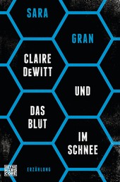 Claire DeWitt & Das Blut im Schnee - Erzählung