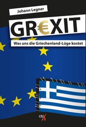 GREXIT - Was uns die Griechenland-Lüge kostet