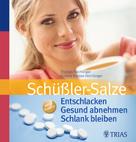 Thomas Feichtinger: Schüßler-Salze: Entschlacken Gesund abnehmen Schlank bleiben 