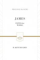 R. Kent Hughes: James (ESV Edition) 
