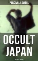 Percival Lowell: Occult Japan: The Way of the Gods 