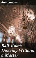 Anonymous: Ball-Room Dancing Without a Master 