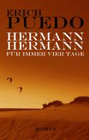 Erich Puedo: Hermann, Hermann 