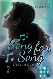 Song for Song. Liebe im Duett - Gefühlvolle Highschool-Romance für Fans von Tanzfilmen und Rockstar-Liebe