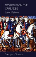 Janet Kelman: Stories from the Crusades (Serapis Classics) 