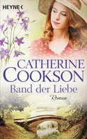 Catherine Cookson: Das Band der Liebe ★★★★