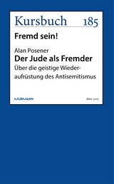 Der Jude als Fremder - Über die geistige Wiederaufrüstung des Antisemitismus