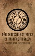 François de La Rochefoucauld: Réflexions ou sentences et maximes morales 