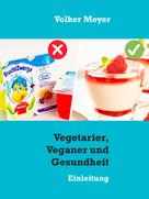 Volker Meyer: Vegetarier, Veganer und Gesundheit 