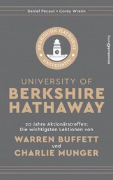 University of Berkshire Hathaway - 20 Jahre Aktionärstreffen: Die wichtigsten Lektionen von Warren Buffett und Charlie Munger