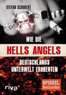 Stefan Schubert: Wie die Hells Angels Deutschlands Unterwelt eroberten ★★