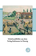Kurt Dröge: Schulwandbilder aus dem Verlag Kafemann in Danzig 