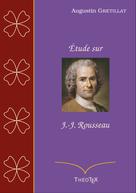 Augustin Gretillat: Étude sur Jean-Jacques Rousseau 