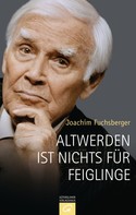 Joachim Fuchsberger: Altwerden ist nichts für Feiglinge ★★★★
