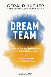 Dream-Team - Warum wir nur gemeinsam unser Potential entfalten und unsere Zukunft gestalten können
