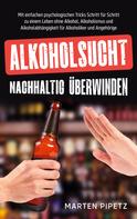 Marten Pipetz: Alkoholsucht nachhaltig überwinden 