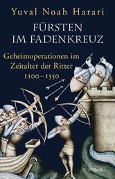 Fürsten im Fadenkreuz - Geheimoperationen im Zeitalter der Ritter 1100-1550