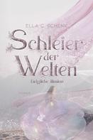 Ella C. Schenk: Schleier der Welten - Ewigliche Illusion (Band 1) ★★