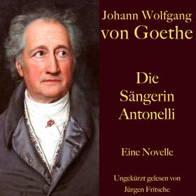 Johann Wolfgang von Goethe: Die Sängerin Antonelli