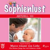 Sophienlust Aktuell 333: Marco träumt von Liebe. (Ungekürzt) - Ein kleiner Junge hat viel Schweres erlebt