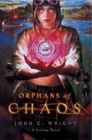 John C. Wright: Orphans of Chaos 