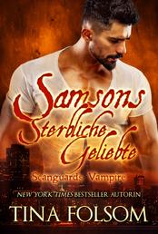 Samsons Sterbliche Geliebte (Scanguards Vampire - Buch 1)