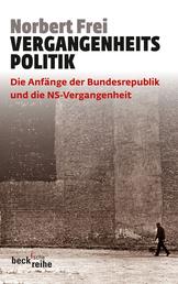 Vergangenheitspolitik - Die Anfänge der Bundesrepublik und die NS-Vergangenheit