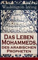 Washington Irving: Das Leben Mohammeds, des arabischen Propheten ★★★★★