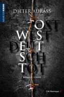 Dieter Aurass: OST WEST DEUTSCH TOT ★★★★★