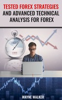 Wayne Walker: Tested Forex Strategies And Advanced Technical Analysis For Forex 
