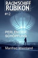 Manfred Weinland: Raumschiff Rubikon 12 Perlen der Schöpfung ★★★★
