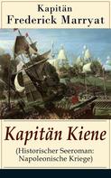 Frederick Marryat: Kapitän Kiene (Historischer Seeroman: Napoleonische Kriege) 