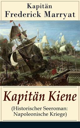 Kapitän Kiene (Historischer Seeroman: Napoleonische Kriege)