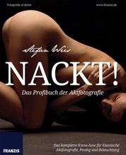 Nackt! - Das Profibuch der Aktfotografie