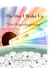 The Day I Woke Up - Der Regenbogenzug