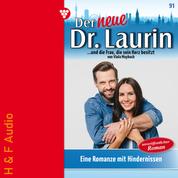 Eine Romanze mit Hindernissen - Der neue Dr. Laurin, Band 91 (ungekürzt)