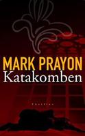 Mark Prayon: Katakomben 