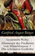 Gottfried August Bürger: Gesammelte Werke: Abenteuer des Freiherrn von Münchhausen + Die schönsten Gedichte 