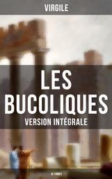 Les Bucoliques (Version intégrale - 10 Tomes) - L'œuvre pastorale la plus célèbre de l'Antiquité