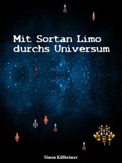 Mit Sortan Limo durchs Universum - Ein Phantastikkurzroman