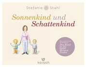 Sonnenkind und Schattenkind - Eine inspirierende Erzählung zu "Das Kind in dir muss Heimat finden"