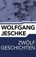 Wolfgang Jeschke: Zwölf Geschichten ★★★★