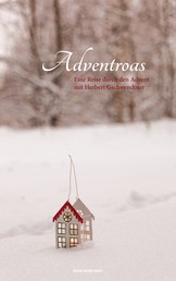 Adventroas - Eine Reise durch den Advent mit Herbert Gschwendtner