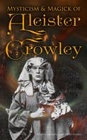 Aleister Crowley: Mysticism & Magick of Aleister Crowley 