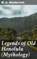 W. D. Westervelt: Legends of Old Honolulu (Mythology) 