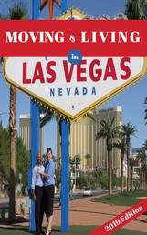 Moving and Living in LAS VEGAS - Unofficial Guide to a fun filled Las Vegas 2019; Newcomer's Handbook for Moving to and Living in Las Vegas